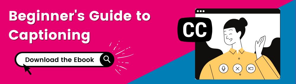 Beginner's guide to captioning. Download the ebook